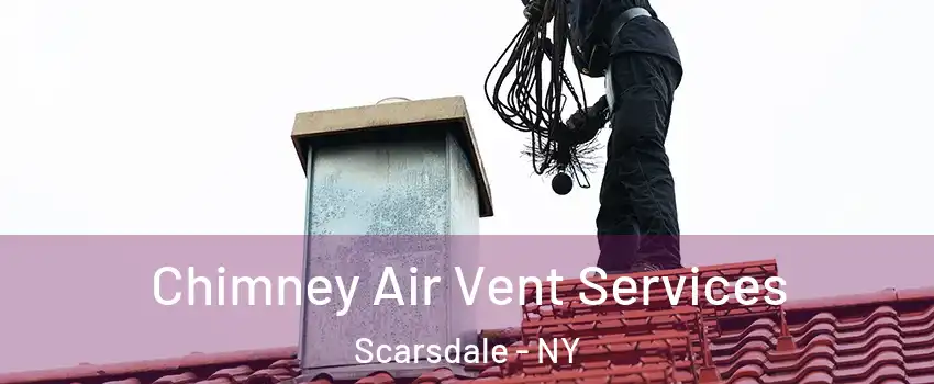  Chimney Air Vent Services Scarsdale - NY
