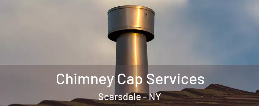  Chimney Cap Services Scarsdale - NY