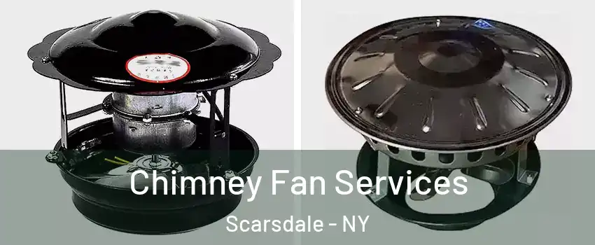  Chimney Fan Services Scarsdale - NY