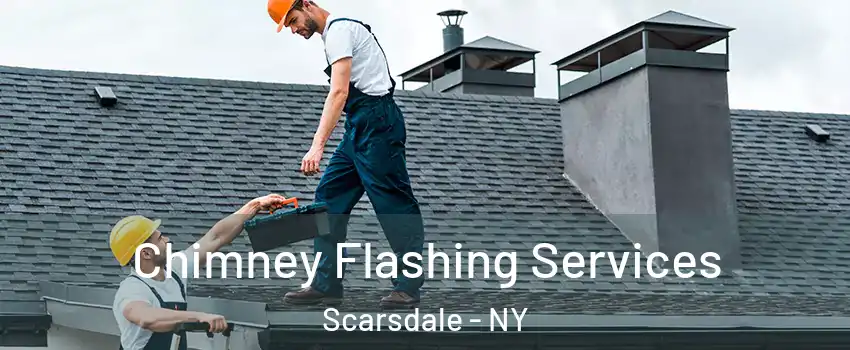 Chimney Flashing Services Scarsdale - NY