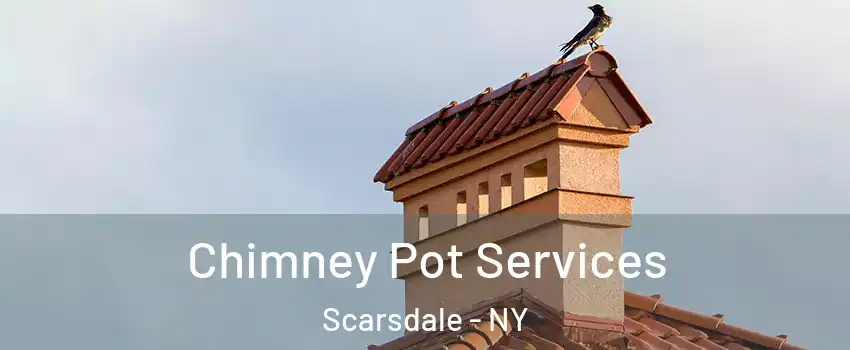  Chimney Pot Services Scarsdale - NY