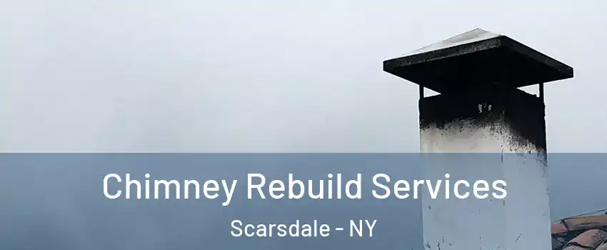 Chimney Rebuild Services Scarsdale - NY