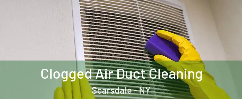  Clogged Air Duct Cleaning Scarsdale - NY