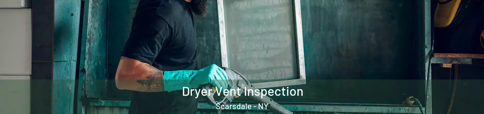  Dryer Vent Inspection Scarsdale - NY