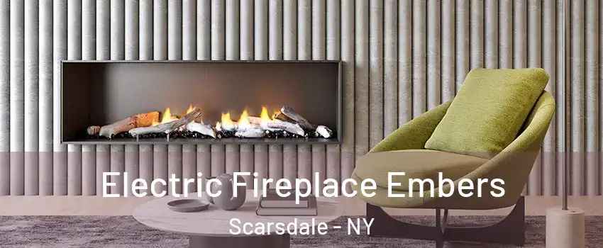  Electric Fireplace Embers Scarsdale - NY