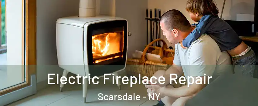  Electric Fireplace Repair Scarsdale - NY