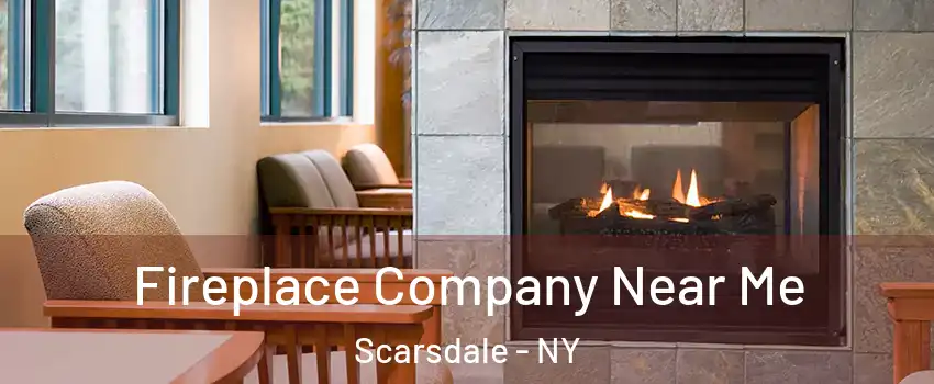 Fireplace Company Near Me Scarsdale - NY