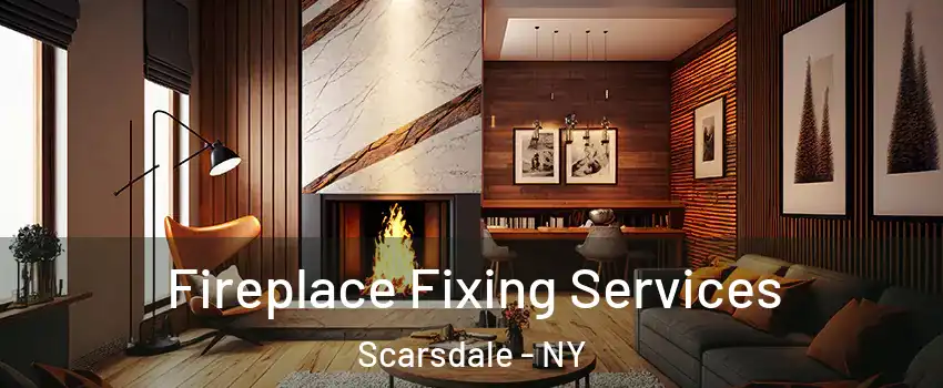  Fireplace Fixing Services Scarsdale - NY