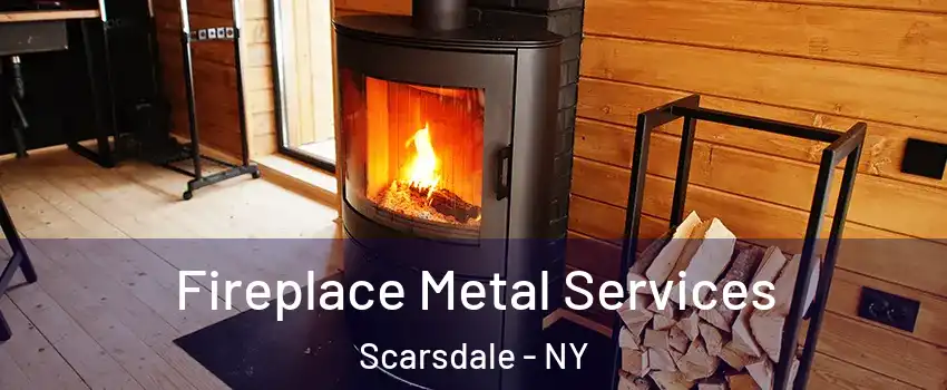  Fireplace Metal Services Scarsdale - NY