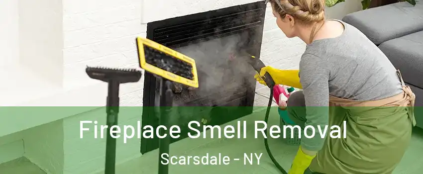  Fireplace Smell Removal Scarsdale - NY