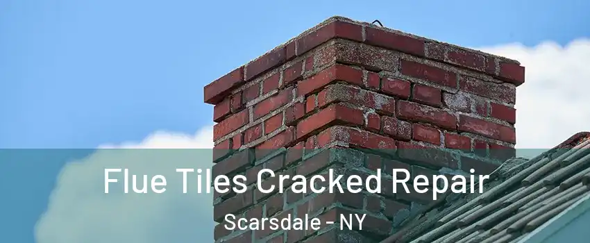  Flue Tiles Cracked Repair Scarsdale - NY
