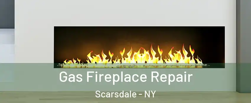  Gas Fireplace Repair Scarsdale - NY
