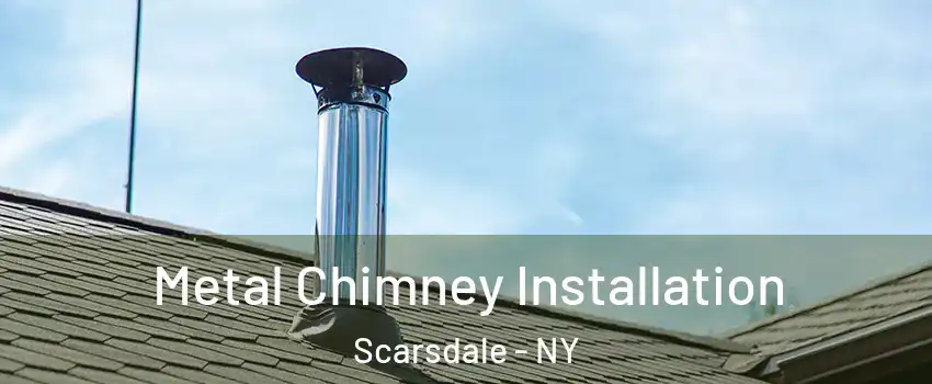  Metal Chimney Installation Scarsdale - NY