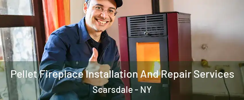  Pellet Fireplace Installation And Repair Services Scarsdale - NY