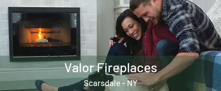 Valor Fireplaces Scarsdale - NY