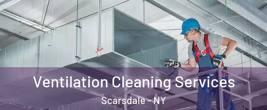  Ventilation Cleaning Services Scarsdale - NY